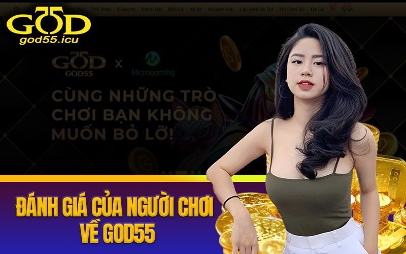 Những đánh giá của bet thủ khi tham gia GOD55