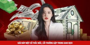 Giải đáp một số thắc mắc, lỗi thường gặp trong giao dịch