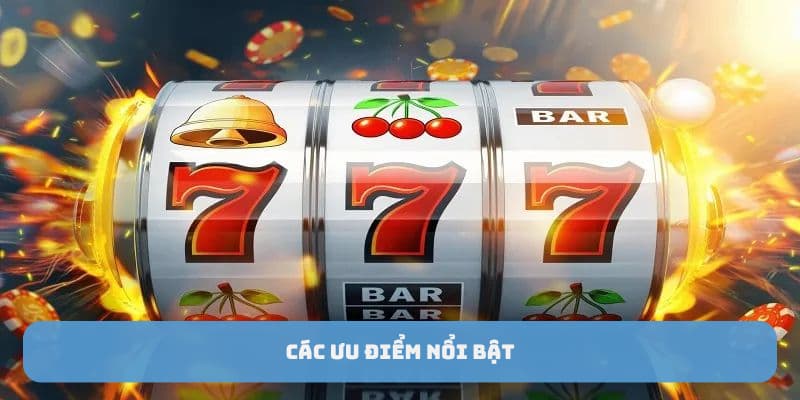 Các ưu điểm nổi bật